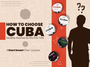 How to Choose CUBA Nicotine Pouches for the First Time: Start Smart, Then Explore