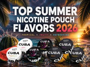 Top Summer Nicotine Pouch Flavors 2026